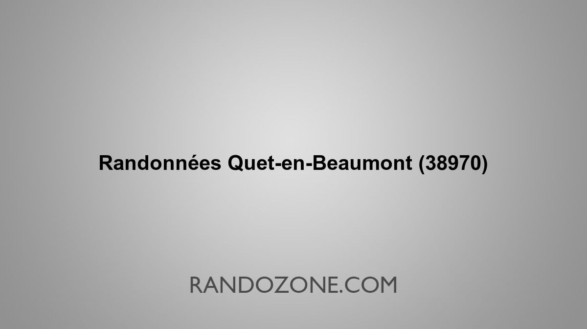Randonnées QuetenBeaumont 38970 Topos et tracés GPS les meilleurs